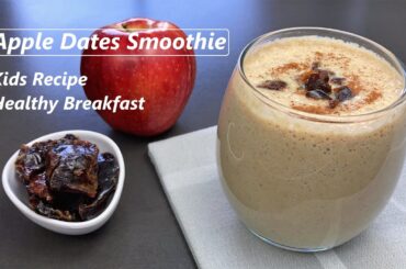Apple Dates Smoothie | Kids Recipe | Healthy Breakfast Smoothie