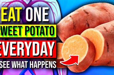 Eat 1 Sweet Potato A Day And See What Happens To Your Body