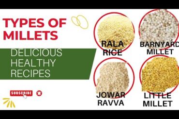 types of millets/healthy recipes/millets varieties/ralarice/barnyard millet/jowar ravva/little milet