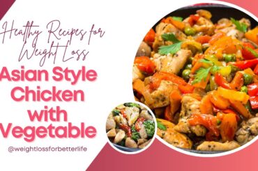 Asian Style Chicken with Vegetables | Low Calorie | Low Carb | High Protein | Weight Loss