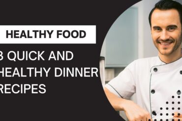 3 Quick and Healthy Dinner Recipes