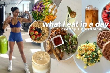 What I EAT in a day | nutritional meals, simple recipes & healthy alternatives