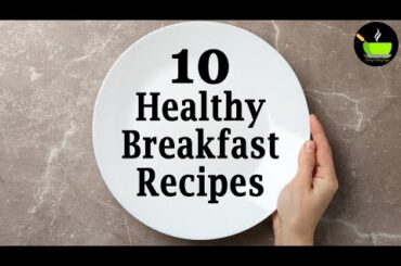 10 Easy Breakfast Recipes | Breakfast Recipes | Healthy Breakfast Recipes | High Protein Breakfast
