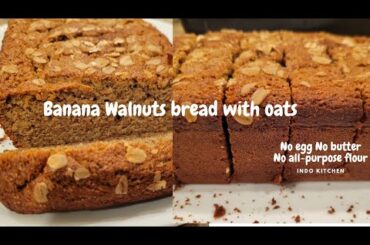 How to make banana bread | Banana Walnut  oats bread | Healthy breakfast|no egg no all-purpose flour