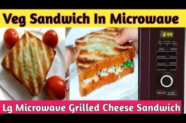 Sandwich In Microwave|Grilled veg mayo sandwich recipe in LG convection microwave oven