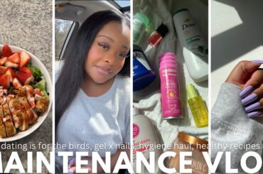 MAINTENANCE VLOG | DONE DATING, GEL X NAILS, EVERYTHING SHOWER, HYGIENE HAUL, HEALTHY RECIPES