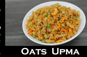 Oats Upma | Healthy Breakfast Recipe | Vegetable Oats Upma | Oats Upma - Weight Loss Recipe