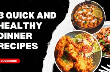 3 Quick and Healthy Dinner Recipes For You