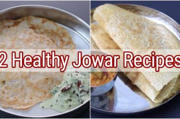 2 Healthy Jowar Recipes For Weight Loss | Skinny Recipes