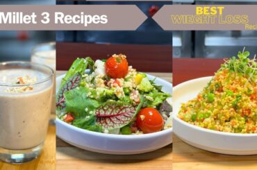 Millet Recipes | 3 Foxtail Millet Weight loss Recipe | Millet ko kaise banate hain  | Chef Sahajan