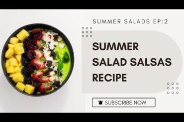 summer salad salsas| summer salads ep:2|healthy recipes|majestic divine