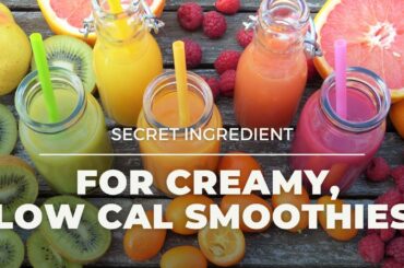 Secret Healthy Ingredient to Low Calorie Creamy Smoothies