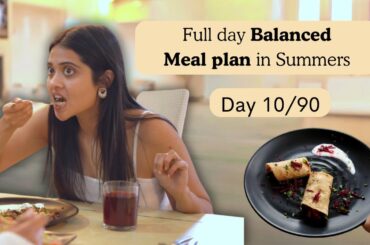 Full day balanced meal plan in summers | Day 10/90 | Somya Luhadia