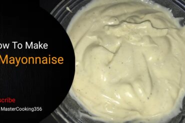 How to make mayonnaise| Restaurant Style mayonnaise banany ka tarika| Easy Recipe |MasterCooking356