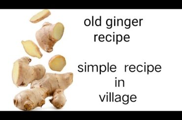 village style ginger recipe # simple recipe # light ingredients recipe # healthy recipes