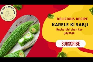 karele ki sabji | Dinner recipe | Healthy karela recipes | ArtistMommyLife