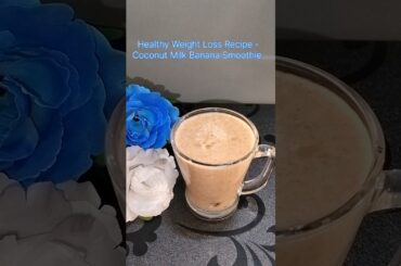 Weight Loss Coconut Milk Banana Smoothie | No Sugar l Healthy breakfast recipe