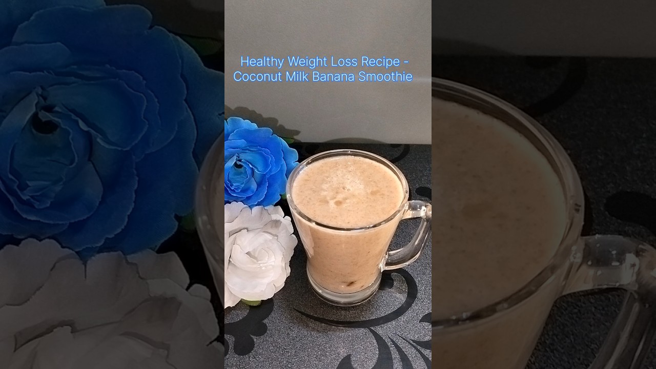 Weight Loss Coconut Milk Banana Smoothie | No Sugar l Healthy breakfast recipe Weight Loss Coconut Milk Banana Smoothie | No Sugar l Healthy breakfast recipe