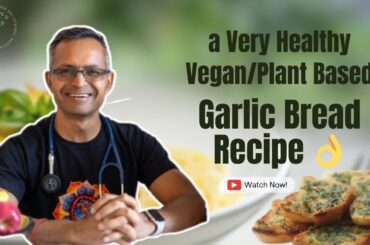 A Very Healthy Vegan/ Plant Based Garlic Bread Recipe - Explained by Dr. Binay Kumar MD