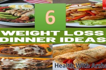 6 Healthy Dinner Ideas for Weight Loss | #HealthyDinnerIdeas, #WeightLossDinners,