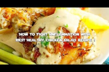 How to Fight Inflammation with BEST Healthy Chicken Salad Recipe for Arthritis Diet online video cut