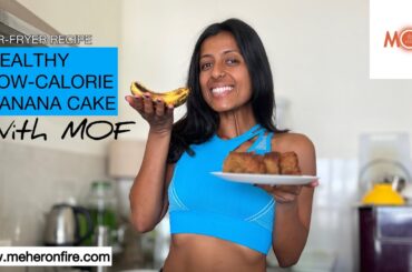 #Healthiest Low-Calorie #BananaCake | #Recipes with MOF | MeherOnFire | Meher Borthakur