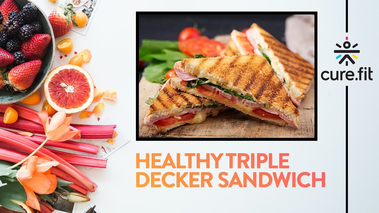 Healthy Vegetarian Triple Decker Sandwich | Sandwich Recipe | Healthy Recipes | Eat Fit | CureFit Healthy Vegetarian Triple Decker Sandwich | Sandwich Recipe | Healthy Recipes | Eat Fit | CureFit