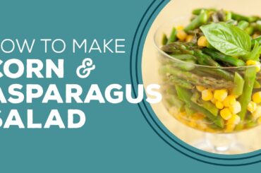 Blast from the Past: Corn & Asparagus Salad Recipe | Healthy Recipes for Dinner