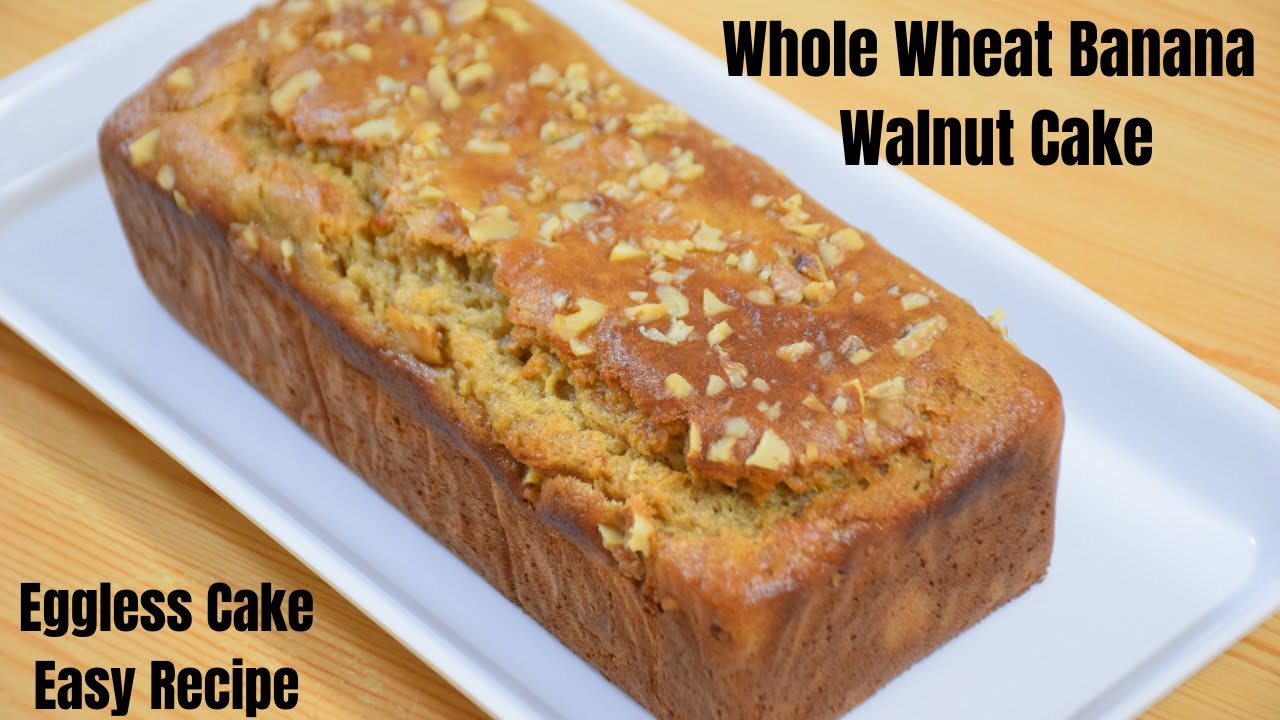 Whole Wheat Banana Walnut Cake( Eggless ) | Healthy Cake | Easy Recipe Whole Wheat Banana Walnut Cake( Eggless ) | Healthy Cake | Easy Recipe