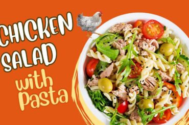 Chicken Salad with Pasta | Delicious Easy & Healthy Salad