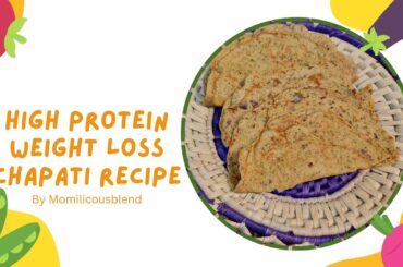 Protein-Packed Chapati  Delicious Recipe for Healthy Weight Loss By Momilicousblend