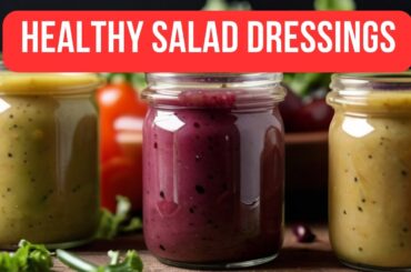 3 Healthy Salad Dressing Recipes