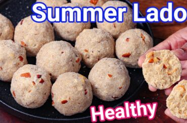 Garmiyon Ke Liye Healthy Laddu - Summer Laddu | Healthy Summer Laddu To Lower Body Temperature