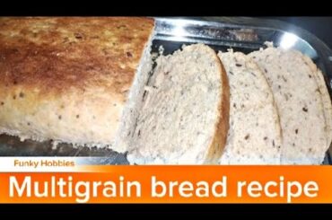 Multigrain bread recipe | home made bread | recipe by Funky Hobbies