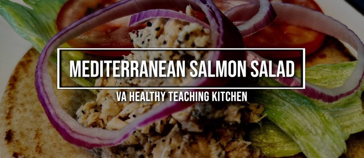 VA Healthy Teaching Kitchen: Mediterranean Salmon Salad