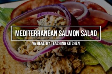 VA Healthy Teaching Kitchen: Mediterranean Salmon Salad