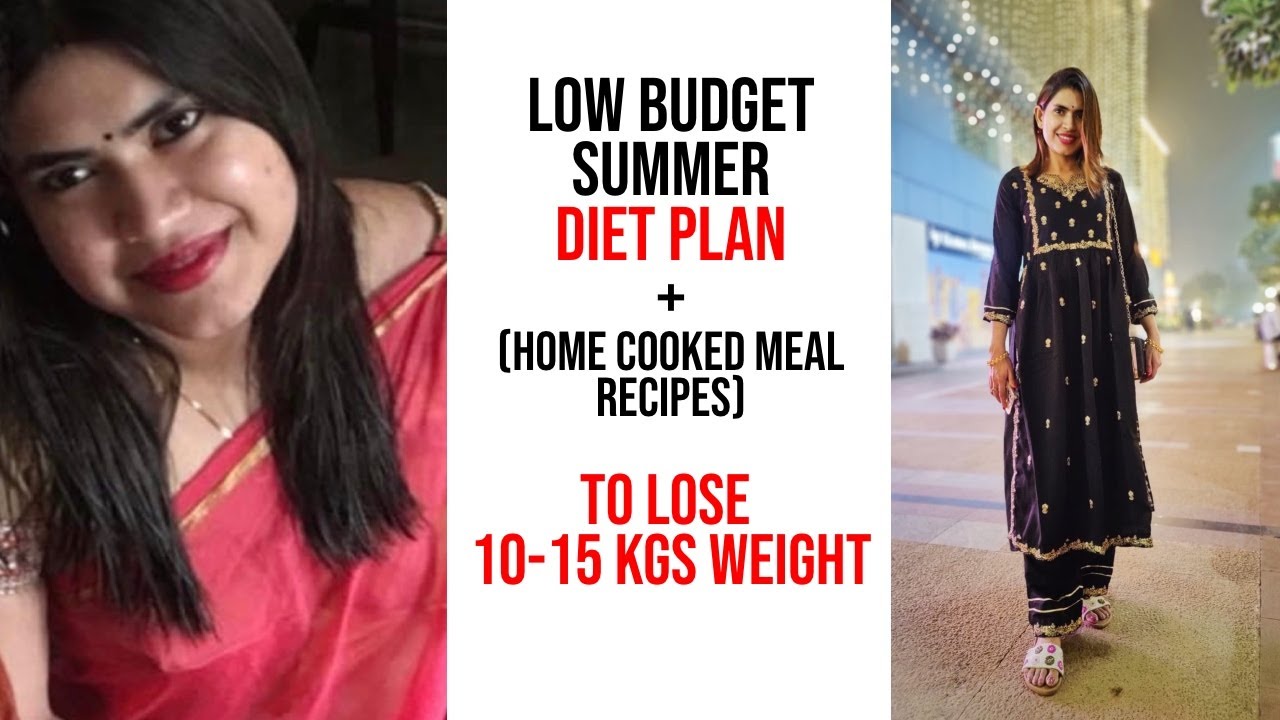 Summer Indian diet plan for weight loss in LOW BUDGET to lose 10-15 kgs + Tasty quick recipes Summer Indian diet plan for weight loss in LOW BUDGET to lose 10-15 kgs + Tasty quick recipes