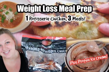 1 Rotisserie Chicken, 3 Meals! New Protein Ice Cream Recipe! WEIGHT LOSS MEAL PREP | Calorie Deficit