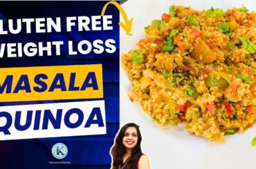 Weight Loss Masala Quinoa Recipe | Gluten Free , High Protein and High Fiber | Recipesbykanika