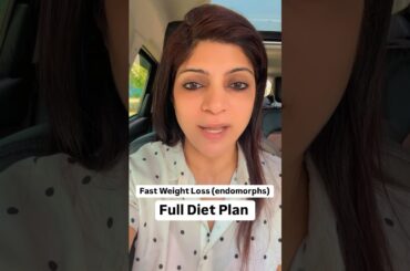 Full Diet Plan for Fast Weight Loss (Endomorphs) #drshikhasingh #dietplantoloseweightfast