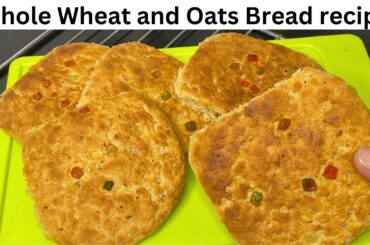 Healthy Bread Recipe / Whole Wheat and Oats Bread recipe