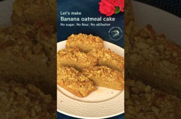 Banana oatmeal recipe | Just blend, bake and enjoy this delicious and healthy oats Banana cake