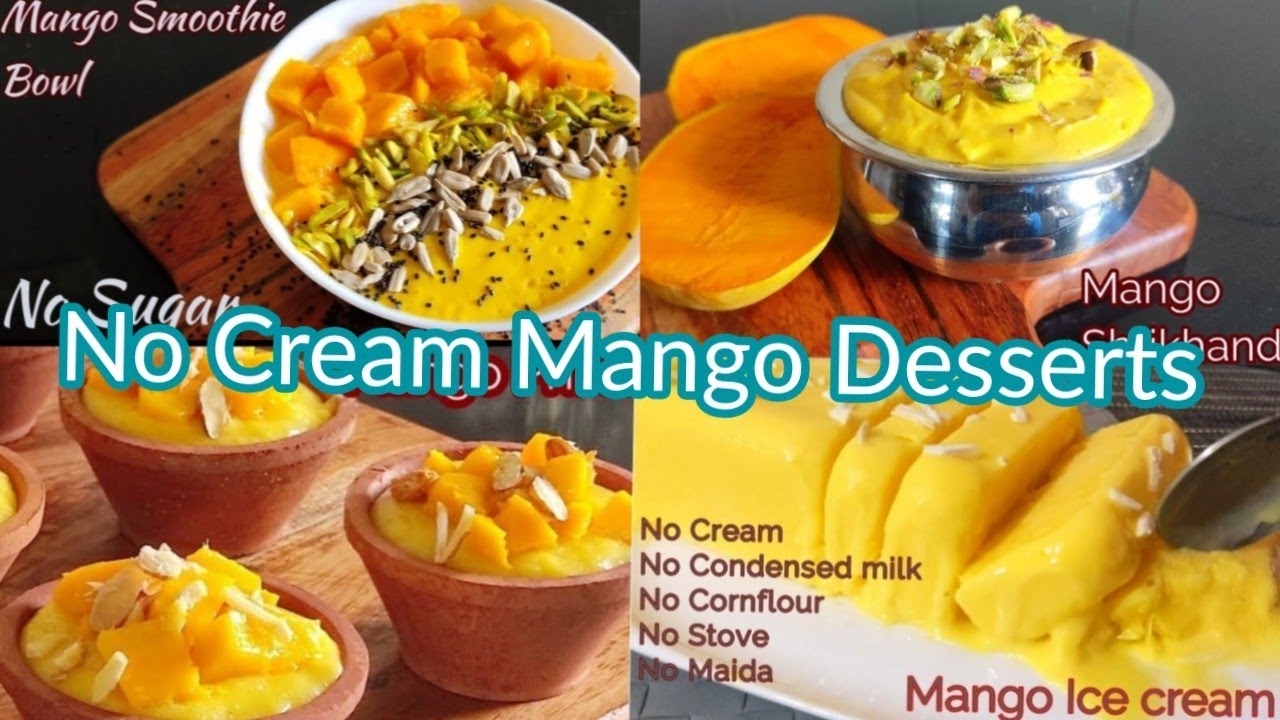 4 Delicious Mango Desserts Without Cream / Mango Recipes / Healthy Mango Recipes 4 Delicious Mango Desserts Without Cream / Mango Recipes / Healthy Mango Recipes