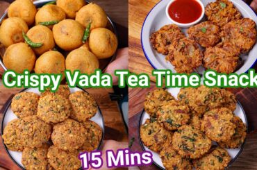 4 Crispy Vada Recipes - Best Tea Time Snacks in Just 15 Mins | Healthy & Tasty Vada Recipes
