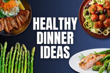 Easy, Quick & Healthy Dinner Ideas