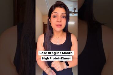 Lose 10 Kg in 1 Month | High Protein Dinner #drshikhasingh #howtoloseweightfast