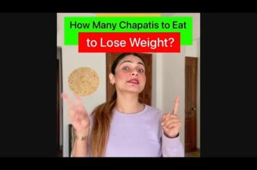 How many chapatis to eat TO LOSE WEIGHT?