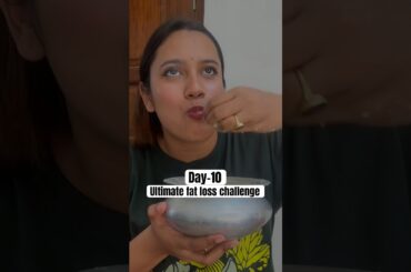 10/30 of ultimate fat loss challenge || pure din ki diet #trending #weightloss