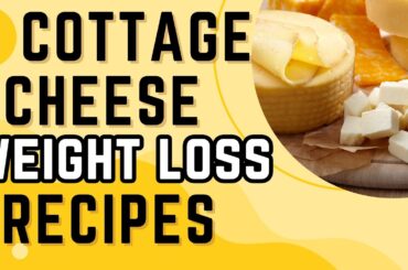 3 cottage cheese weight loss recipes| Best cottage cheese recipes| Healthy weight loss recipes