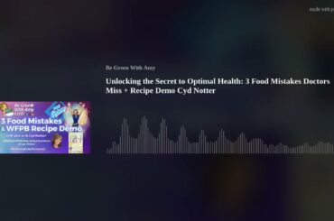 Unlocking the Secret to Optimal Health: 3 Food Mistakes Doctors Miss + Recipe Demo Cyd Notter